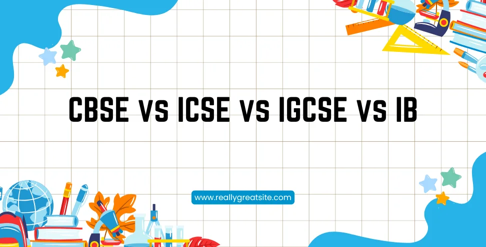 CBSE vs ICSE vs IGCSE vs IB: Which Syllabus is Best for School Students? 