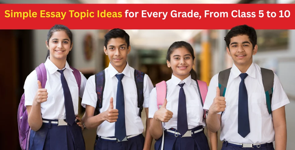 Simple Essay Topic Ideas for Every Grade, From Class 5 to 10 